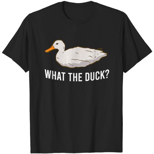 What The Duck Funny Ducks T-Shirt