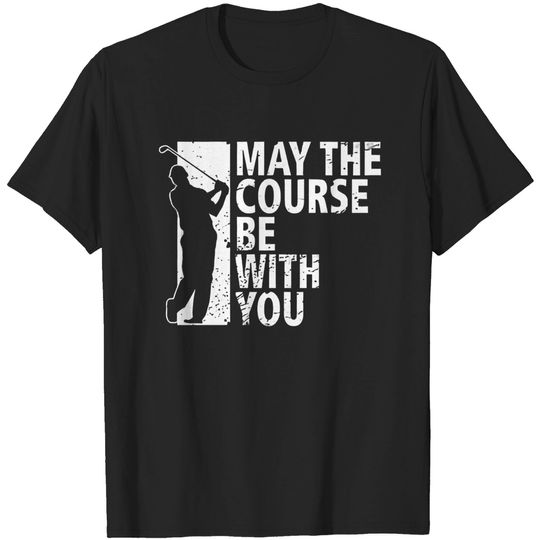 Men's Funny Golf T-Shirt | May The Course Be with You Golf