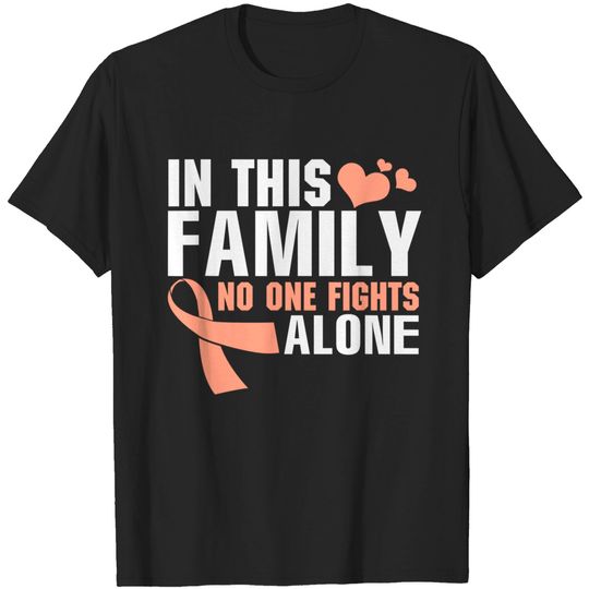 In this family no one fights alone Uterine Cancer shirt