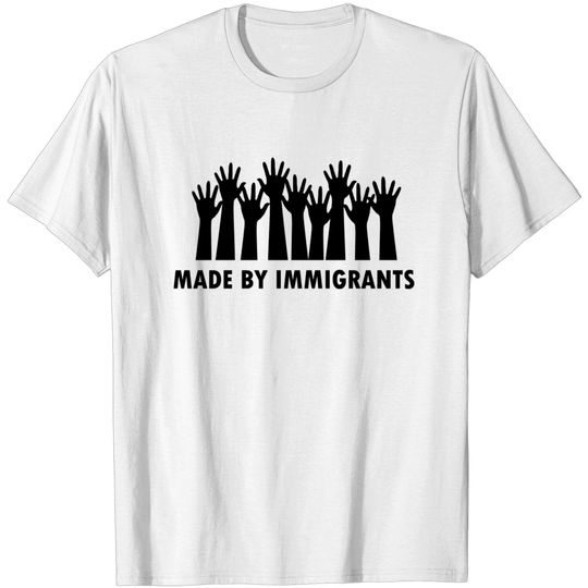 Made by immigrants - Made By Immigrants - T-Shirt