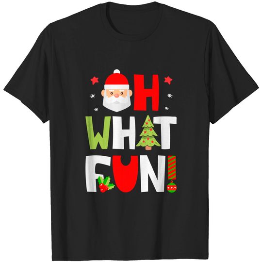 Oh What Fun Christmas Gifts Santa Xmas Tree T-Shirt