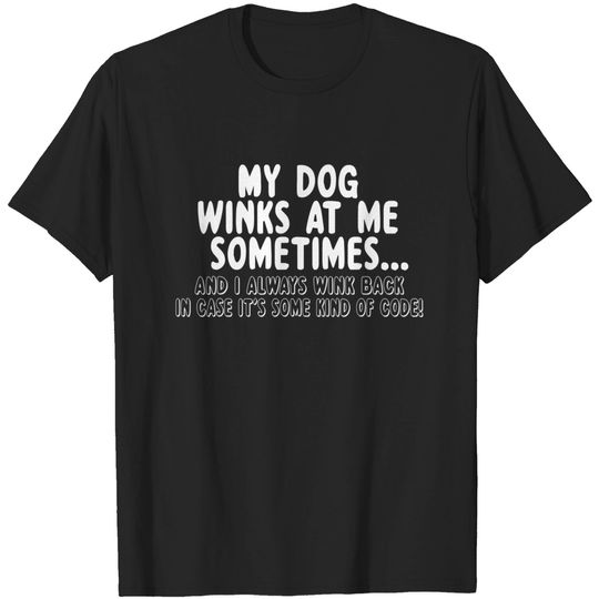 Funny Dog My Dog Winks At Me Sometimes T Shirt