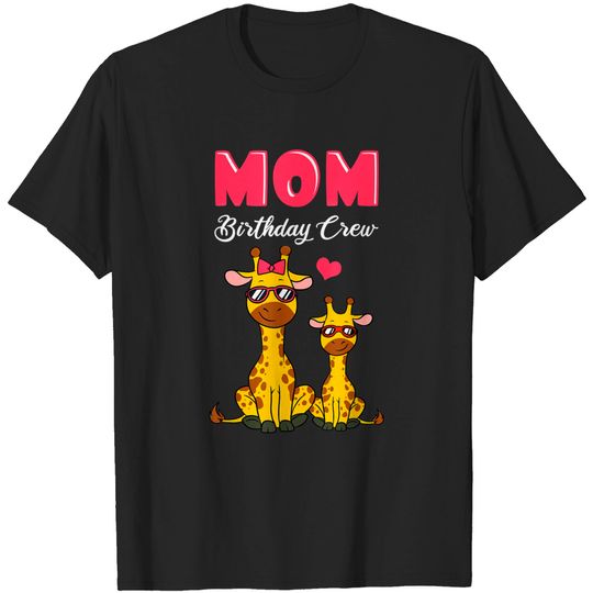 Mom Birthday Crew Giraffe Africa Safari Amazon Rainforest Animal T-Shirt