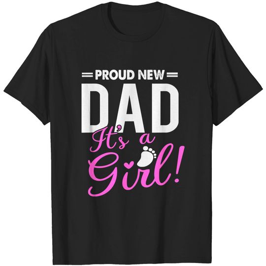 Pround Daddy T-shirt Proud New Dad Its A Girl T-Shirt Promoted to Daddy