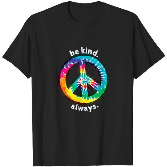 Be Kind Always. Tie Dye Peace Sign Spread Kindness T Shirt