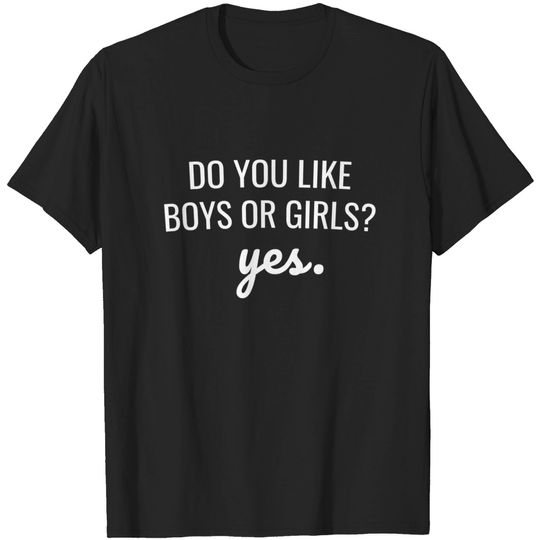 Do you like girls or Boys? YES Bisexual Pride T-shirt