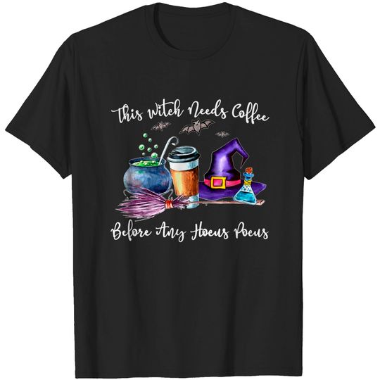 This Witch Needs Coffee Before Any Hocus Pocus Halloween T Shirt