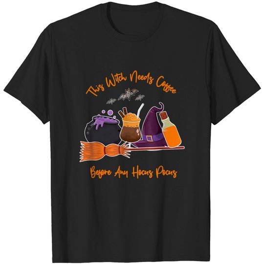 Witch Needs Coffee Before Any Hocus Pocus Halloween Broom T Shirt