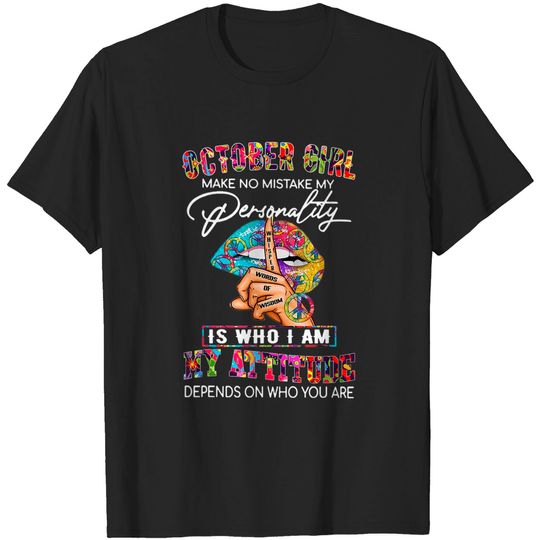 OCTOBER GIRL MAKE NO MISTAKE MY PERSONALITY Lips Hippie T-Shirt
