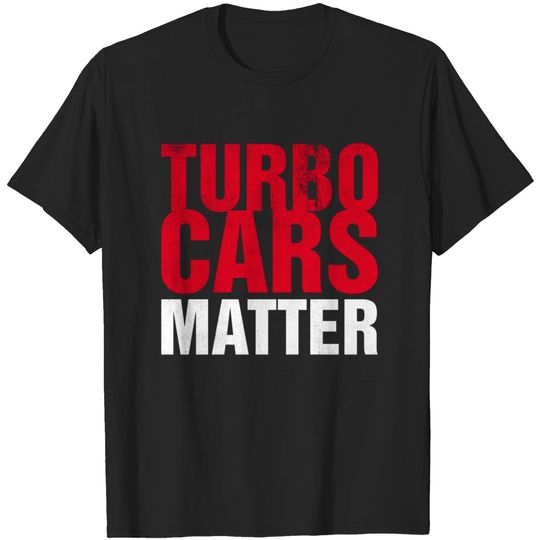 Turbo Cars Matter - Race - T-Shirt