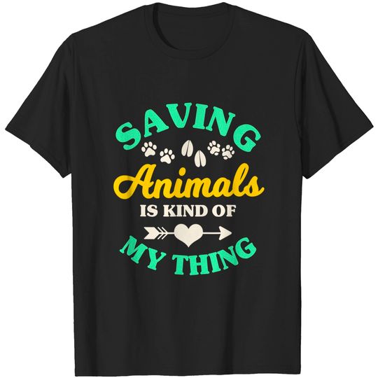 Saving Animals Is Kind Of My Thing Rescue Group Pet T-Shirt