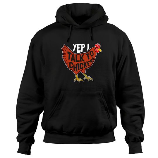 Yep I Talk To Chickens Pullover Hoodie