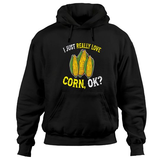 I Love Corn OK - Cute and Funny Corn on the Cob Pullover Hoodie