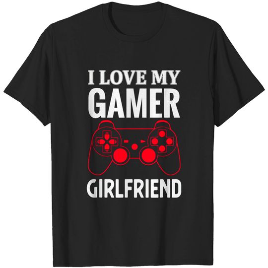 I love My Gamer Girlfriend Gift Video Gaming Couple T-Shirt