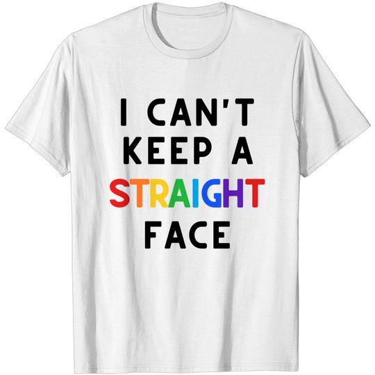 PRIDE MONTH 2021 - I CAN'T KEEP A STRAIGHT FACE RAINBOW - Pride Month - T-Shirt