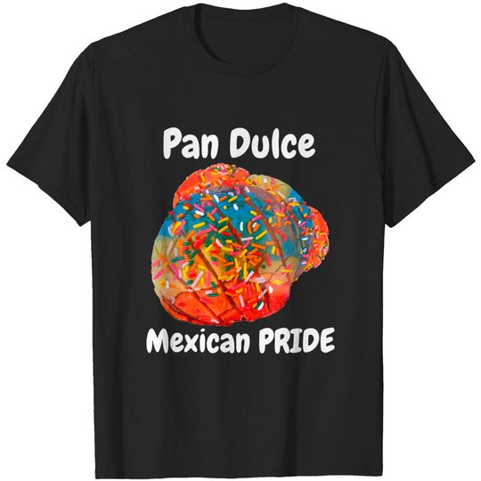 Mexican PRIDE-Pan Dulce Unity T-Shirt