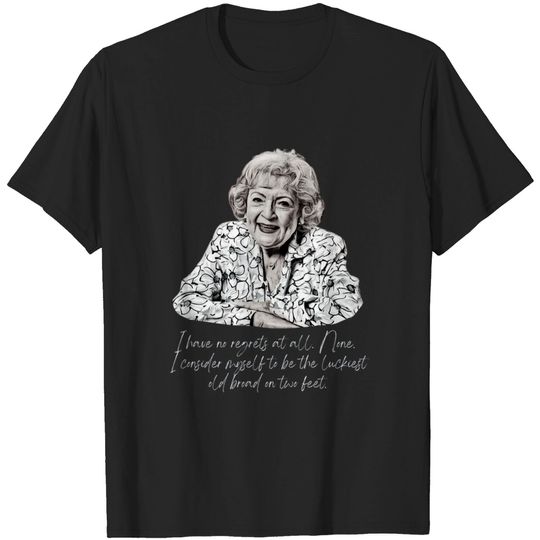 Betty White Quote - Betty White - T-Shirt
