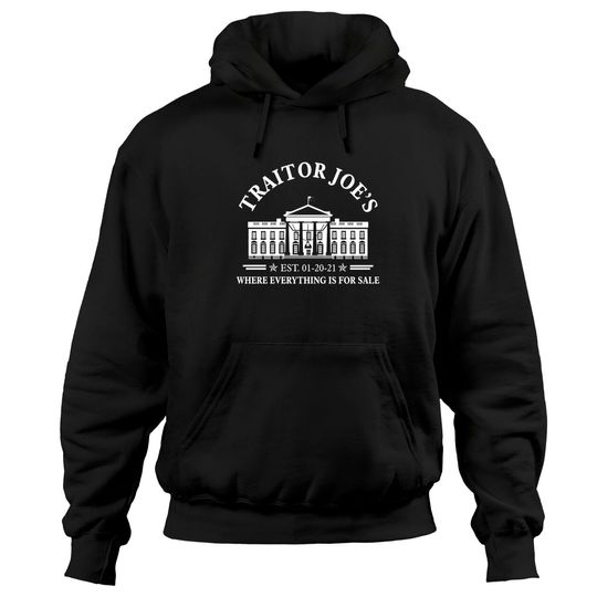 Republican Traitor Joe's Where Everything Is For Sale Pullover Hoodie