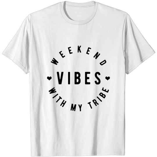 Weekend Vibes With My Tribe, Vacation Vibes T-Shirt