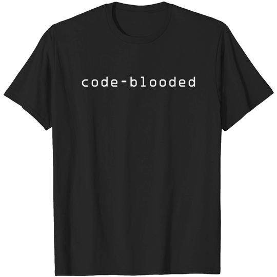 Code Blooded Programming Coding Programmer Coder T-Shirt