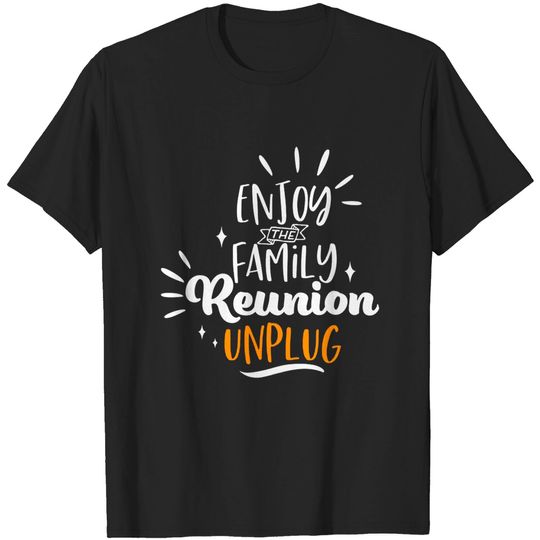 Family Reunion Unplug - Family Reunion - T-Shirt
