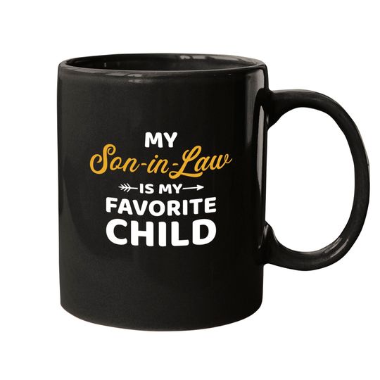 My son-in-law is my favorite child for mother-in-law Mugs