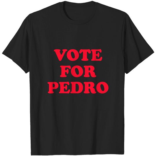 Vote Pedro - Pedro - T-Shirt