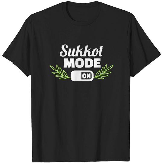 Sukkot Mode On T Shirt