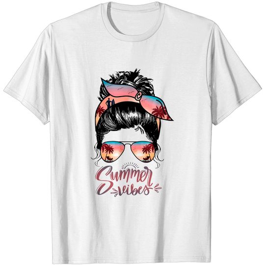Summer Vibes Messy Bun Mom Funny Summer Vacation Gift T-Shirt