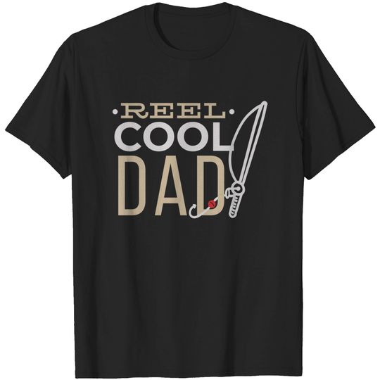Reel Cool Dad - Pun Father's Day Fishing Quote T Shirt