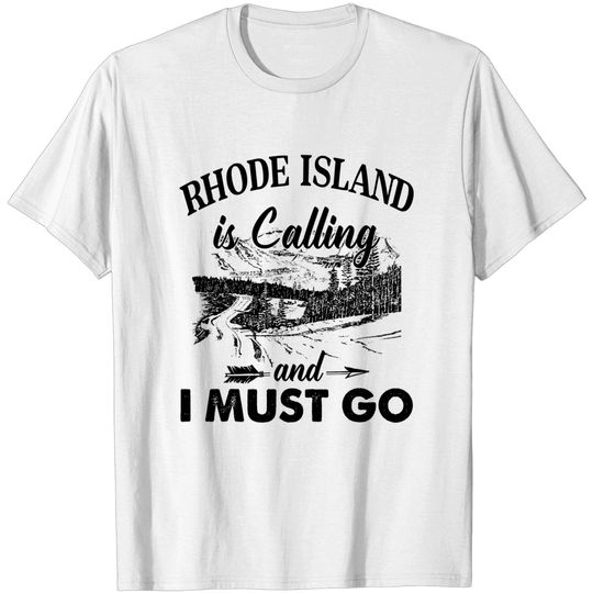 Rhode Island Is Calling And I Must Go Love Rhode Island T-Shirt