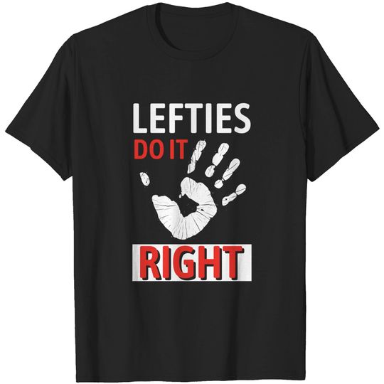 Funny Left Handed Saying And Gift Man Woman Child T Shirt
