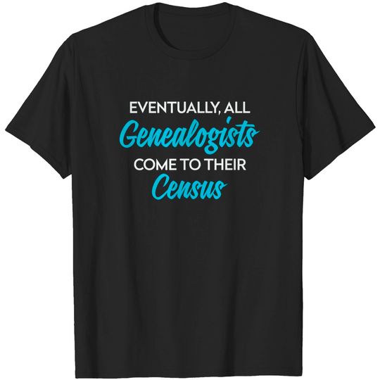 FUNNY Genealogist T-Shirt Genealogy Census Joke