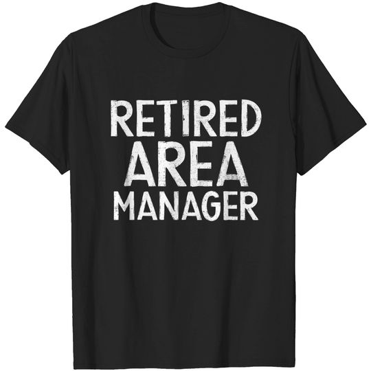 Retired Area Manager Office Business Operation T-Shirt