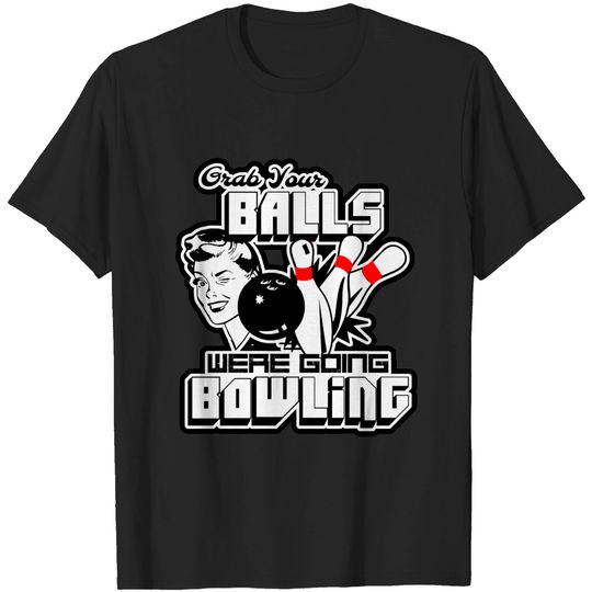 lets go bowling - Funny Bowling - T-Shirt