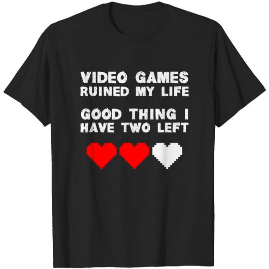 Funny Video Games Ruined My Life Gamers MMO RPG T-Shirt