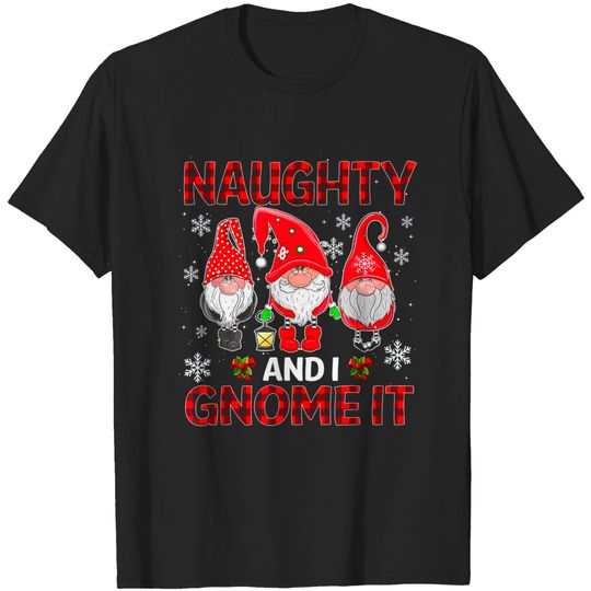 Naughty And I Gnome It Three Gnomes Christmas T-Shirt