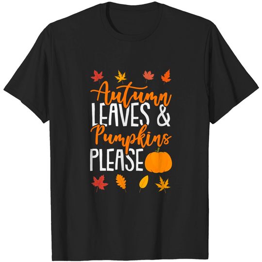 Autumn Leaves And Pumpkins Please Fall Lover Gift T-Shirt