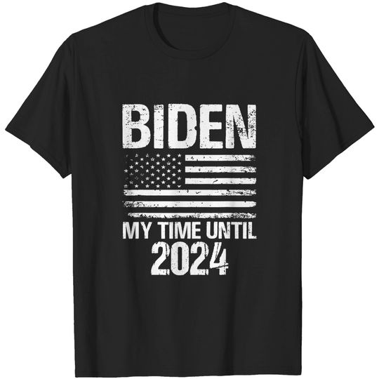 Biden My Time Until 2024 Funny Just Biden My Time Until 2024 T-Shirt