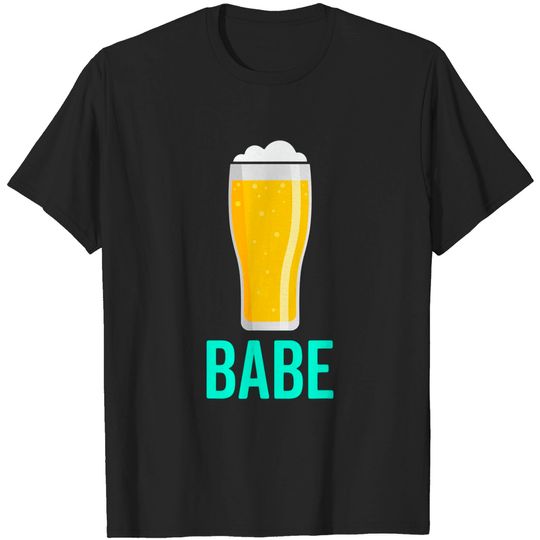 Cool Drinking Saying Beer Graphic Funny Drinking Beer Babe T-Shirt
