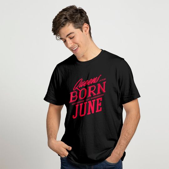 Womens Queens Are Born In June Funny Birthday T-shirt