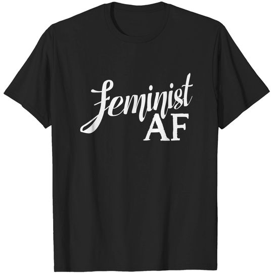 Feminist AF T-Shirt Family Shirt Whirt T Shirt