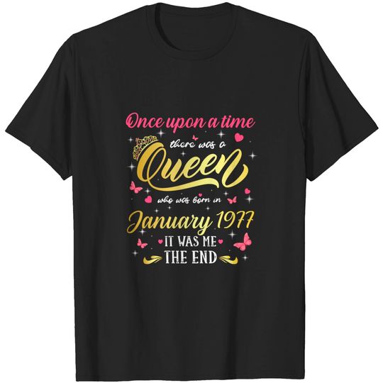 Once Upon A Time There Was A Queen Was Born In January 1977 T-Shirt