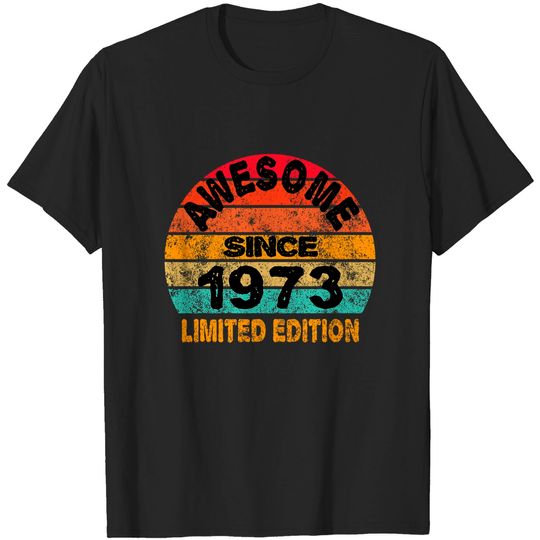 50th Birthday T-Shirt 50th Birthday design for those born 1973 Awesome Since 1973