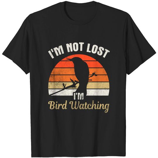 I'm Not Lost I'm Bird Watching Vintage T-shirt