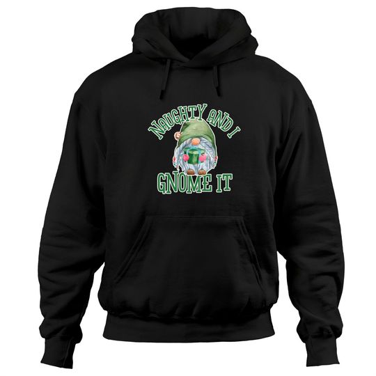 Naughty And I Gnome It Pullover Hoodie