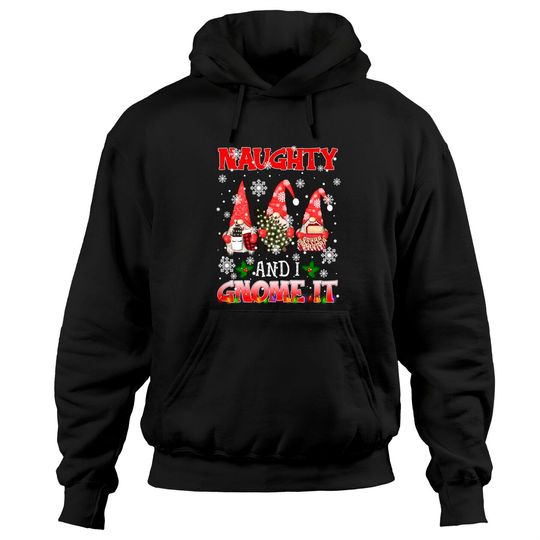Naughty And I Gnome It Christmas Plaid Three Gnomes Pullover Hoodie