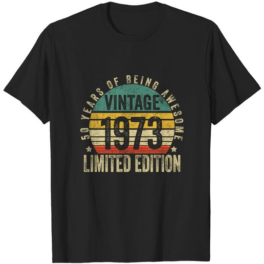 50 Year Old Gifts Vintage 1973 Limited Edition 50th Birthday T-Shirt