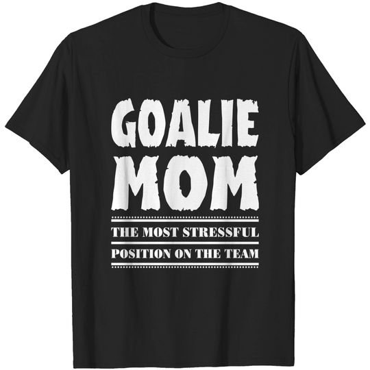 Goalie Mom Gift - Goalie Mom - T-Shirt
