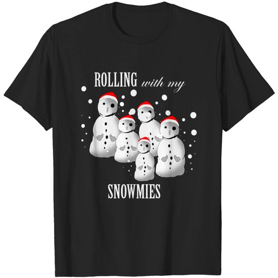 Funny Snowmen Rolling With My Snowmies - Funny Ugly Christmas Sweater - T-Shirt